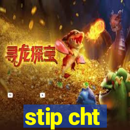 stip cht